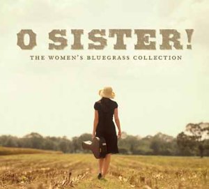 O Sister: The Women of Bluegrass